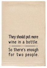 Load image into Gallery viewer, They Should Put More Wine In A Bottle Kitchen Towels
