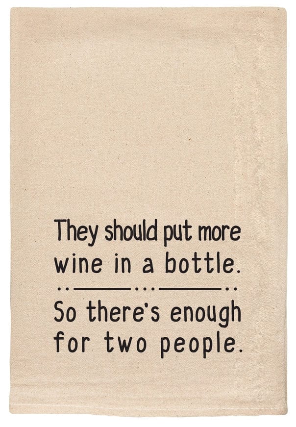 They Should Put More Wine In A Bottle Kitchen Towels