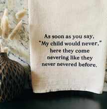 Load image into Gallery viewer, As soon as you say, &quot;My Child would never,&quot; funny Kitchen towels

