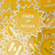 Load image into Gallery viewer, Cheer Up Fucker Vinyl Sticker
