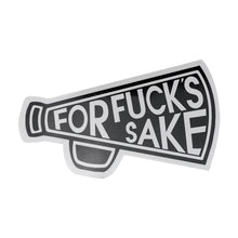 Load image into Gallery viewer, For Fuck&#39;s Sake Vinyl Sticker
