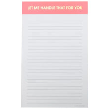 Load image into Gallery viewer, Let Me Handle That For You Notepad
