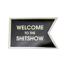Load image into Gallery viewer, Welcome To The Shitshow Vinyl Sticker
