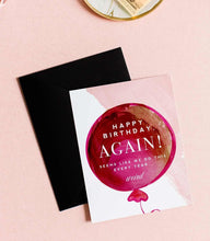 Load image into Gallery viewer, Happy Birthday AGAIN, Sarcastic Birthday Greeting Card
