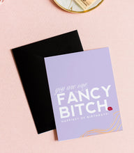 Load image into Gallery viewer, Fancy Bitch, Funny Birthday Greeting Card for your BFF
