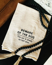 Load image into Gallery viewer, Beware Of The Dog The Cat is Shady as Hell Kitchen Towel
