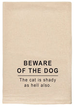 Load image into Gallery viewer, Beware Of The Dog The Cat is Shady as Hell Kitchen Towel
