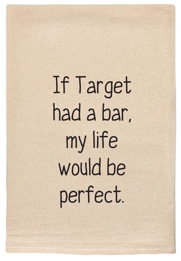 If Target had a bar, my life would be perfect Kitchen Towels