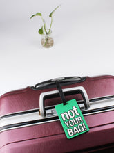 Load image into Gallery viewer, Green not your bag luggage tag
