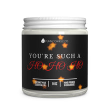Load image into Gallery viewer, You&#39;re such a Ho Ho Ho Candle -9oz
