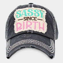 Load image into Gallery viewer, Sassy Since Birth Baseball Cap
