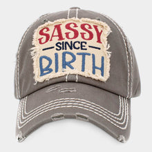 Load image into Gallery viewer, Sassy Since Birth Baseball Cap
