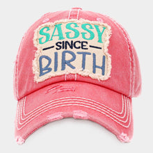 Load image into Gallery viewer, Sassy Since Birth Baseball Cap
