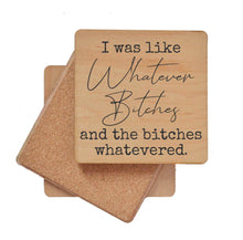 Load image into Gallery viewer, Whatever Bitches And The Funny Coasters
