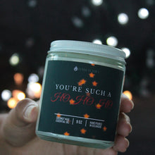 Load image into Gallery viewer, You&#39;re such a Ho Ho Ho Candle -9oz
