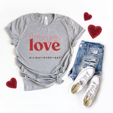 Load image into Gallery viewer, Love All Day T-Shirt
